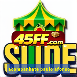 acompanhate paulo afonso